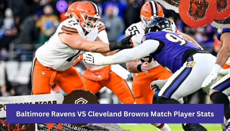 Baltimore Ravens VS Cleveland Browns Match Player Stats