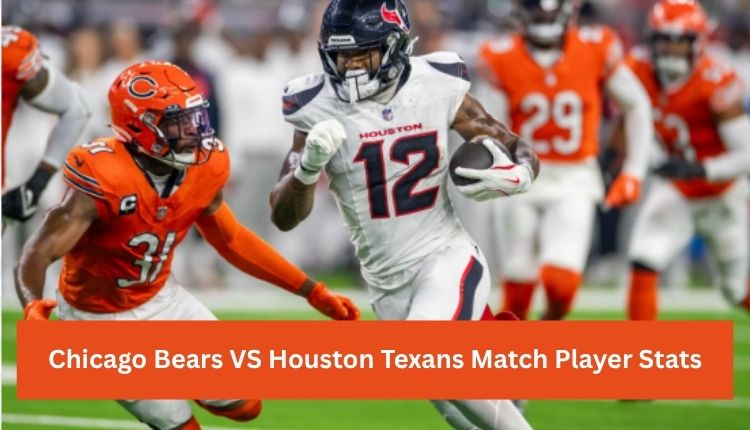Chicago Bears VS Houston Texans Match Player Stats