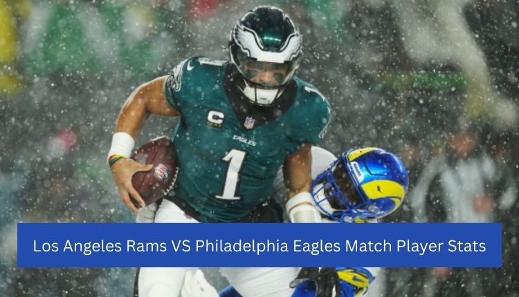Los Angeles Rams VS Philadelphia Eagles Match Player Stats
