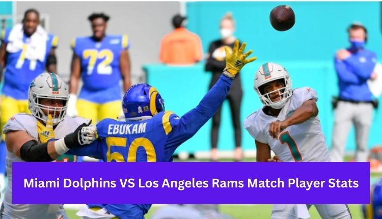 Miami Dolphins VS Los Angeles Rams Match Player Stats